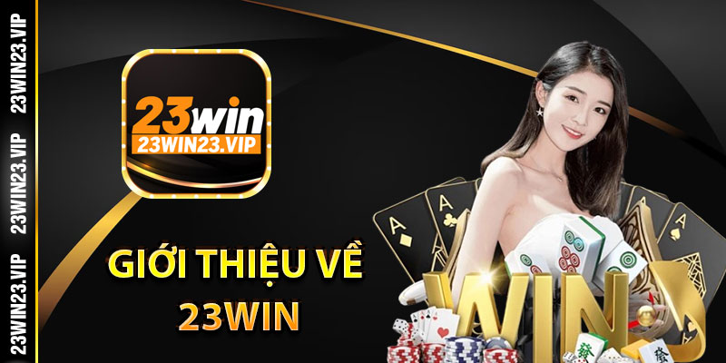 Giới thiệu về 23Win - Thiên Đường Cá Cược Trực Tuyến