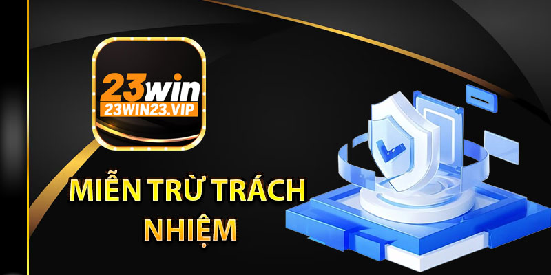 Mục đích của các điều khoản miễn trừ trách nhiệm