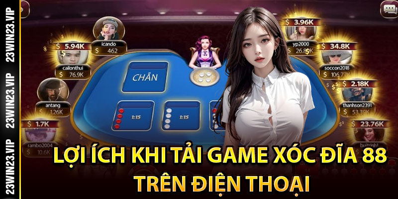 Lợi ích khi tải game xóc đĩa 88 trên điện thoại